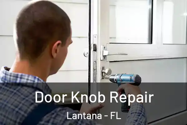 Door Knob Repair Lantana - FL