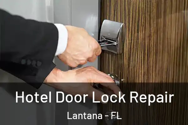 Hotel Door Lock Repair Lantana - FL