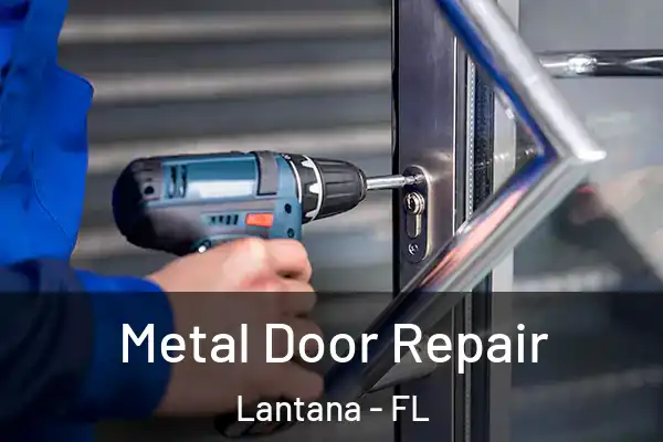 Metal Door Repair Lantana - FL