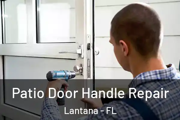 Patio Door Handle Repair Lantana - FL