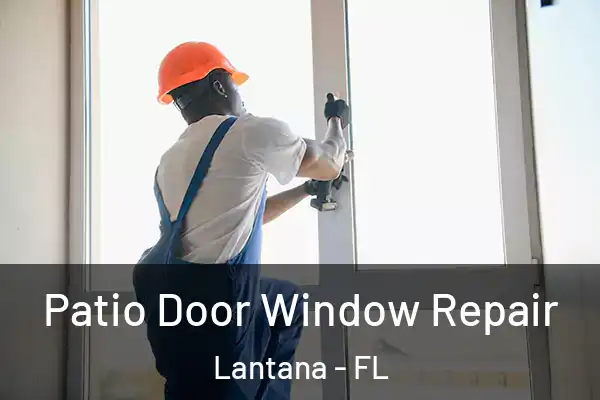  Patio Door Window Repair Lantana - FL