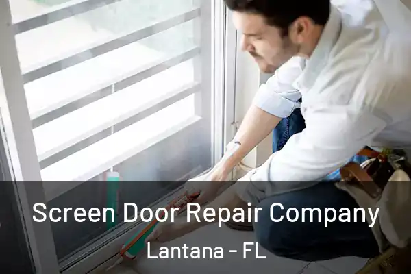  Screen Door Repair Company Lantana - FL