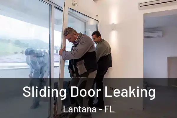 Sliding Door Leaking Lantana - FL