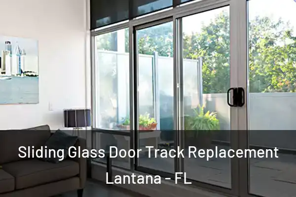 Sliding Glass Door Track Replacement Lantana - FL