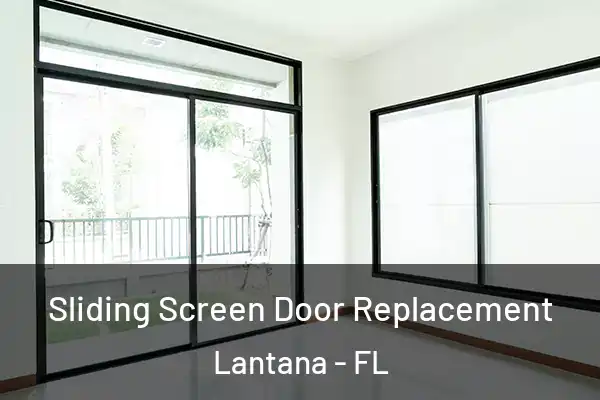 Sliding Screen Door Replacement Lantana - FL