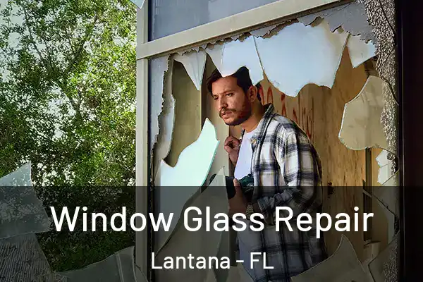 Window Glass Repair Lantana - FL
