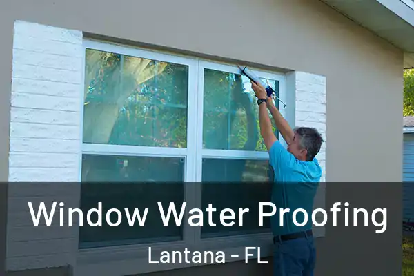 Window Water Proofing Lantana - FL